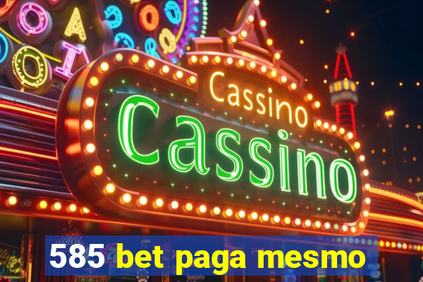 585 bet paga mesmo